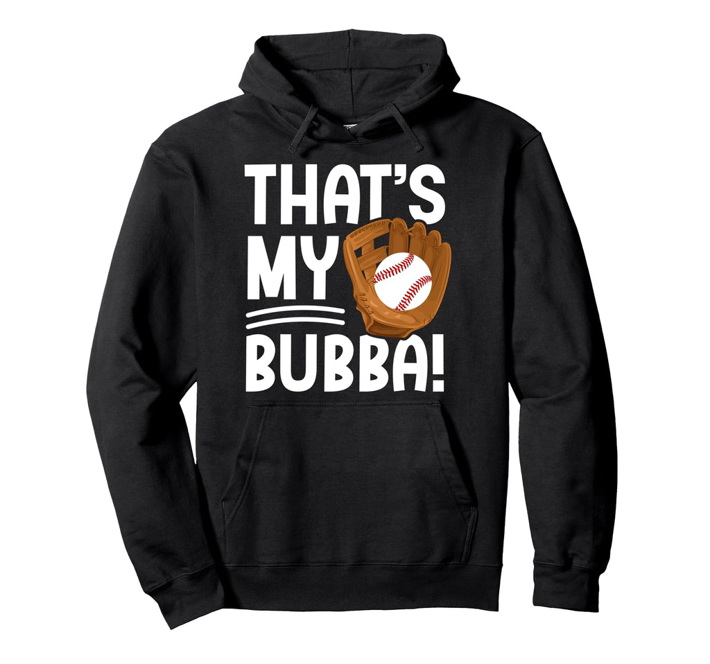 Thats My Bubba Baseball Brother Hoodie - Trendy Graphic for Adults - T-Shirt, Sweatshirt, Hoodie