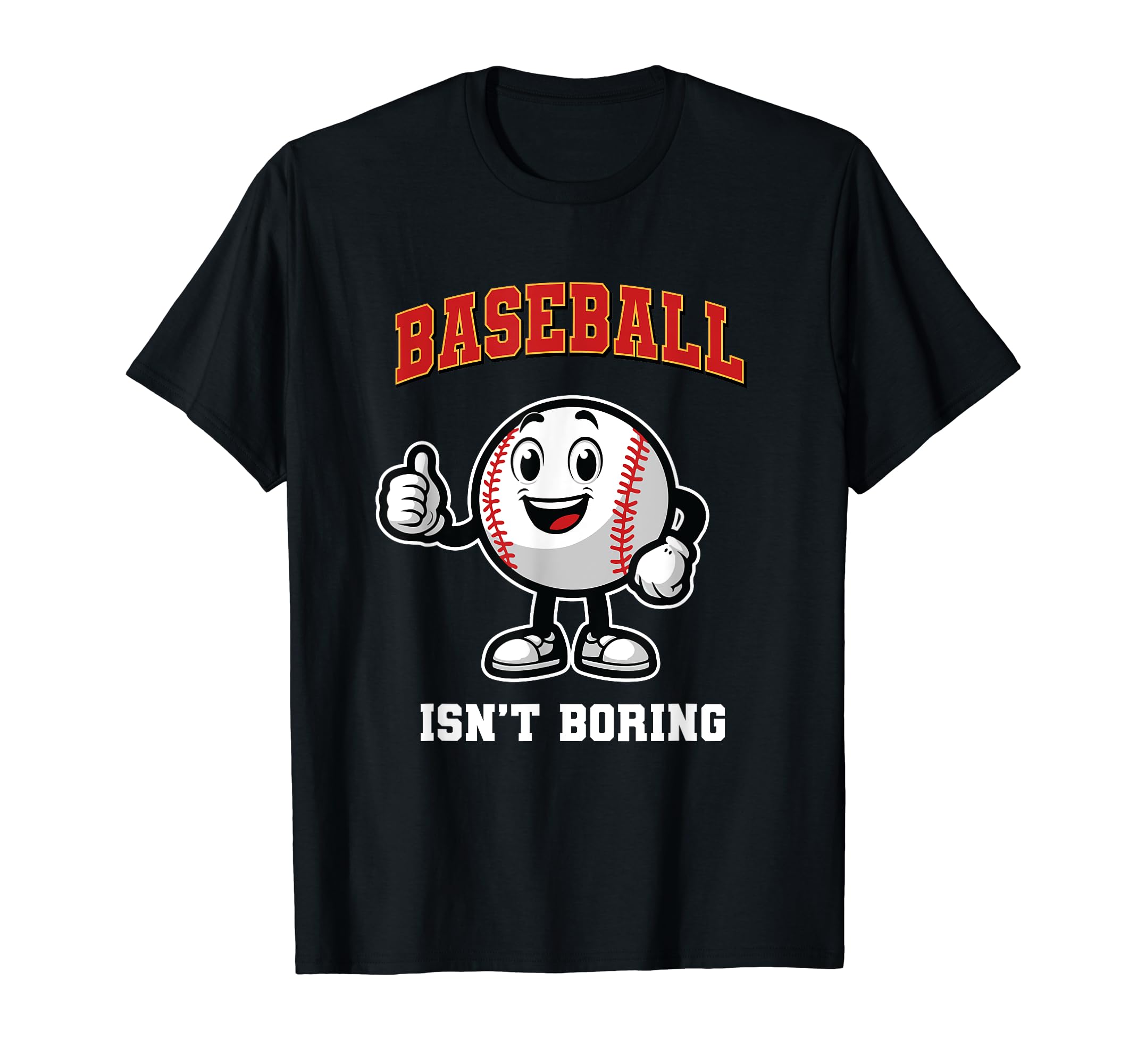 Baseball Isnt Boring Funny Baseball T-Shirt - Graphic Print Men Women - T-Shirt, Sweatshirt, Hoodie