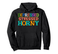 Depressed Stressed Horny Single Life Hoodie - Trendy Graphic Men Women - T-Shirt, Sweatshirt, Hoodie