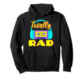 Totally Rad 80S Costume Party Hoodie - Minimalist Print Men Women - T-Shirt, Sweatshirt, Hoodie