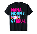 Mama Mommy Mom Bruh Baseball Drip 67 Six T-Shirt - Unique Graphic Unisex - T-Shirt, Sweatshirt, Hoodie