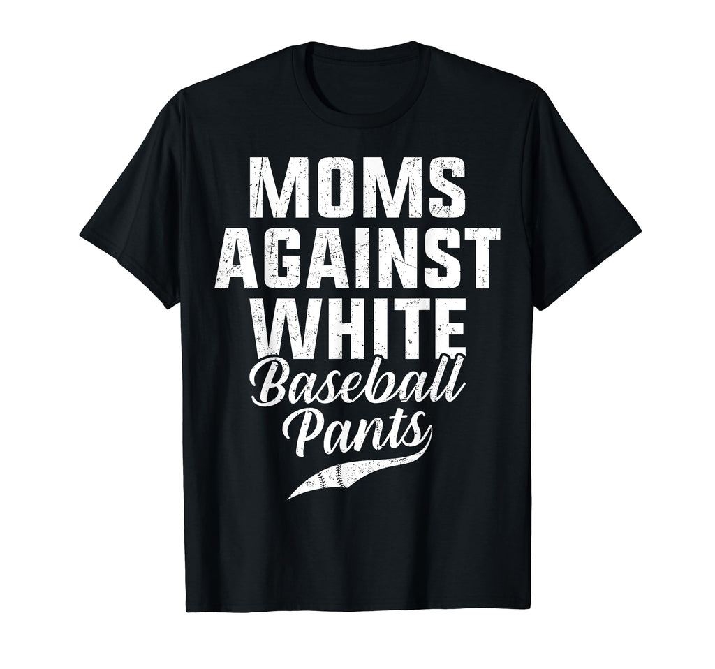 Moms Against White Baseball Pants T-Shirt - Custom Art Print for Adults - T-Shirt, Sweatshirt, Hoodie