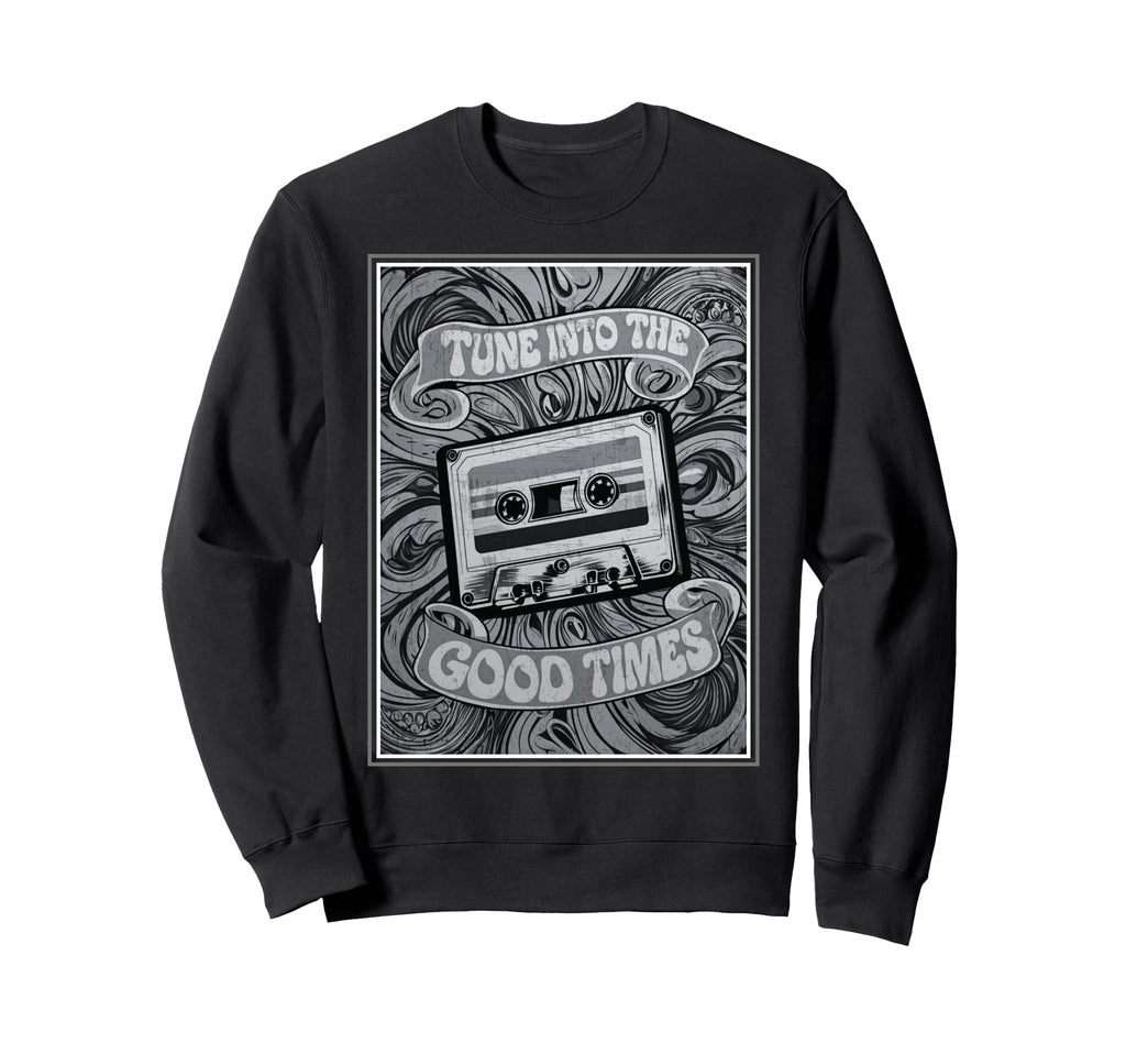 80S 90S Cassette Tape Tune Into Sweatshirt - Novelty Apparel Men Women - T-Shirt, Sweatshirt, Hoodie