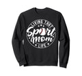 Living That Sport Mom Life Baseball Sweatshirt - Unique Graphic for Adults - T-Shirt, Sweatshirt, Hoodie