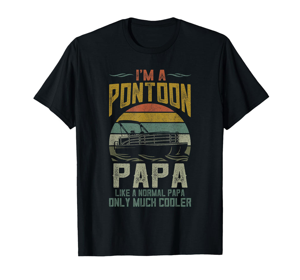 Pontoon Boat Papa Fathers Day T-Shirt - Casual Everyday Wear Unisex - T-Shirt, Sweatshirt, Hoodie