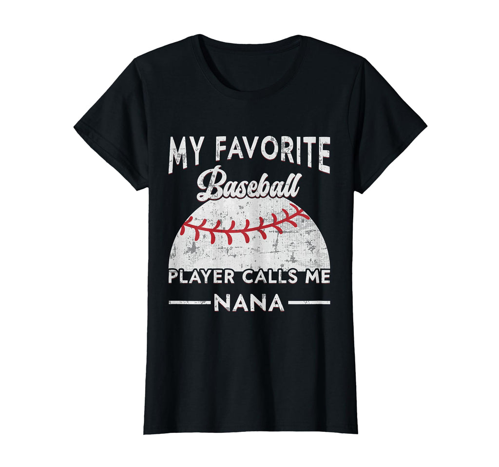 My Favorite Baseball Player Calls Me Nana T-Shirt - Unique Graphic Unisex - T-Shirt, Sweatshirt, Hoodie