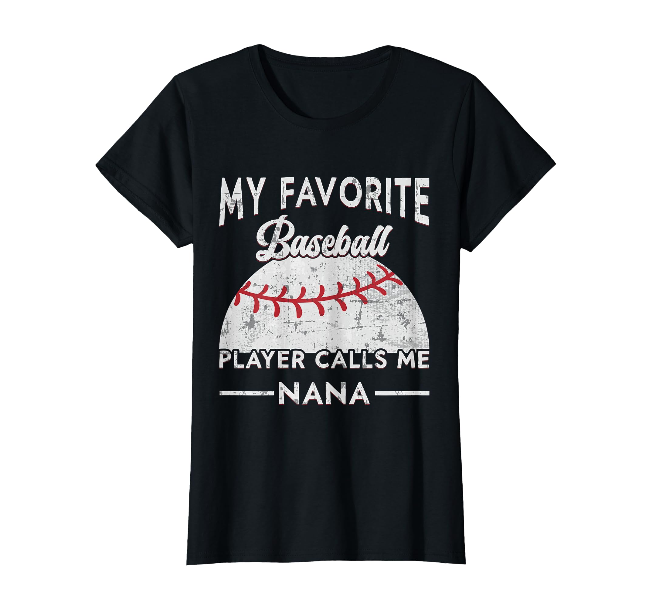 My Favorite Baseball Player Calls Me Nana T-Shirt - Unique Graphic Unisex - T-Shirt, Sweatshirt, Hoodie