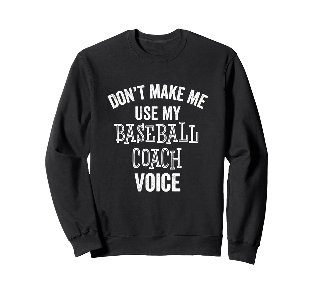 Funny Baseball Coach Voice Sweatshirt - Custom Art Print for Adults - T-Shirt, Sweatshirt, Hoodie