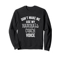 Funny Baseball Coach Voice Sweatshirt - Custom Art Print for Adults - T-Shirt, Sweatshirt, Hoodie
