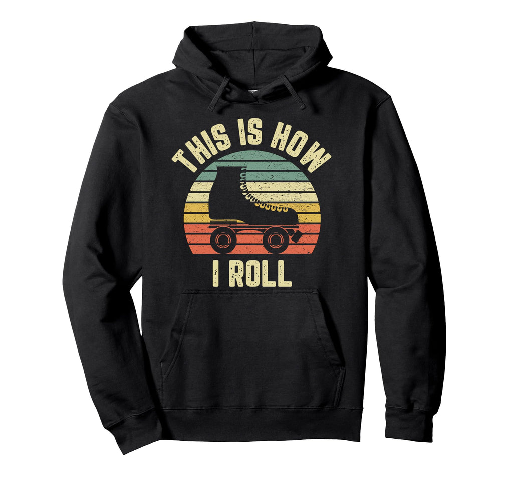 Rollerskate Rollerskating How I Hoodie - Casual Everyday Wear Men Women - T-Shirt, Sweatshirt, Hoodie