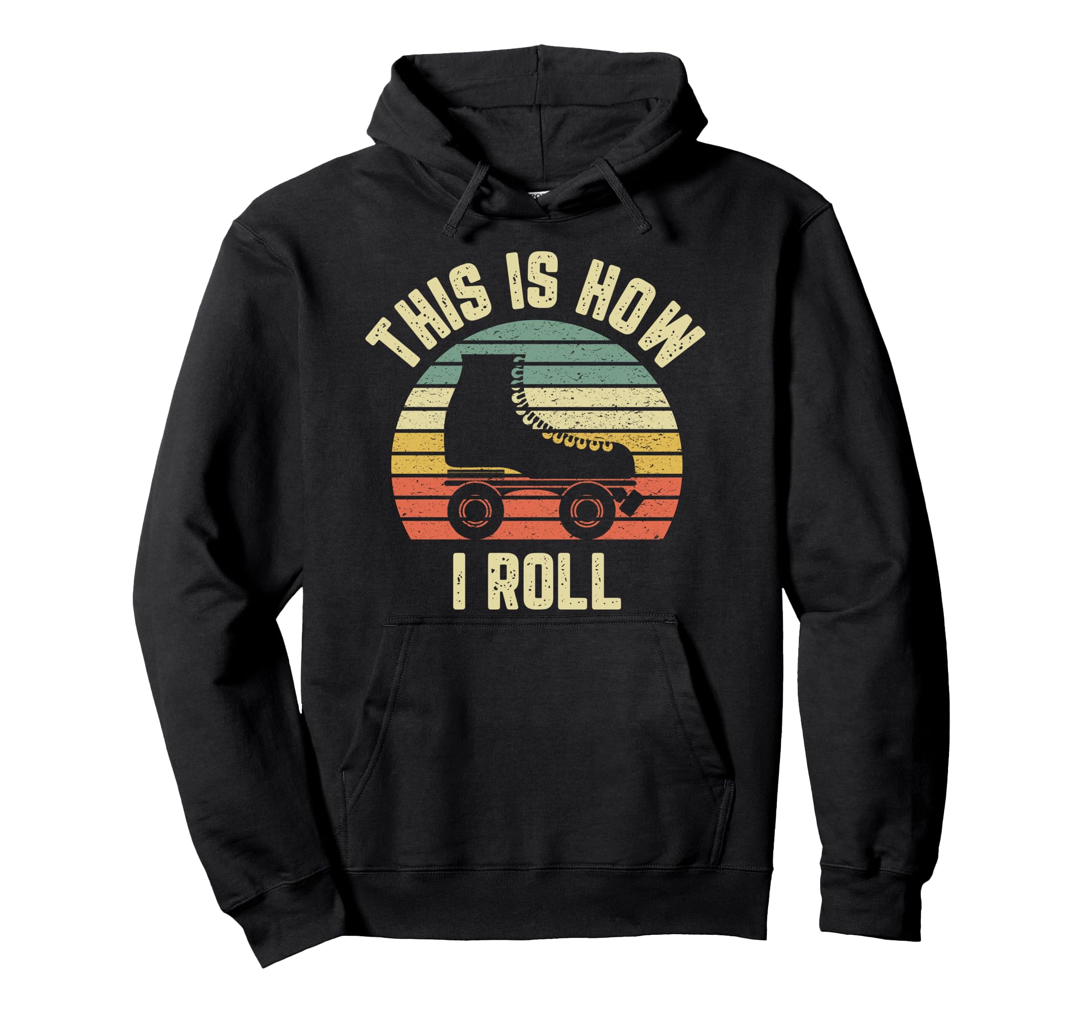 Rollerskate Rollerskating How I Hoodie - Casual Everyday Wear Men Women - T-Shirt, Sweatshirt, Hoodie