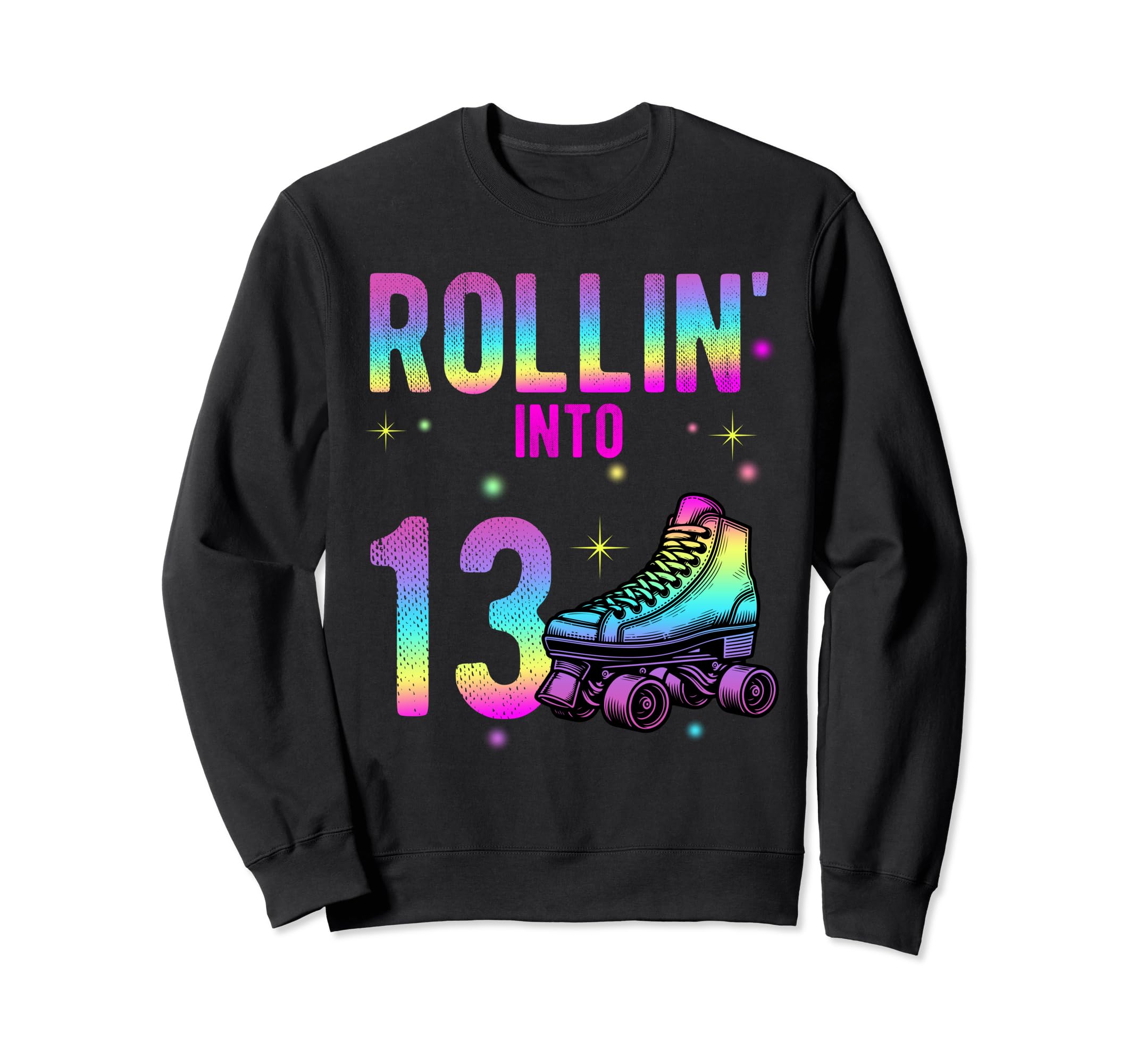 Rollin Into 13Th Birthday Roller Sweatshirt - Trendy Graphic for Adults - T-Shirt, Sweatshirt, Hoodie