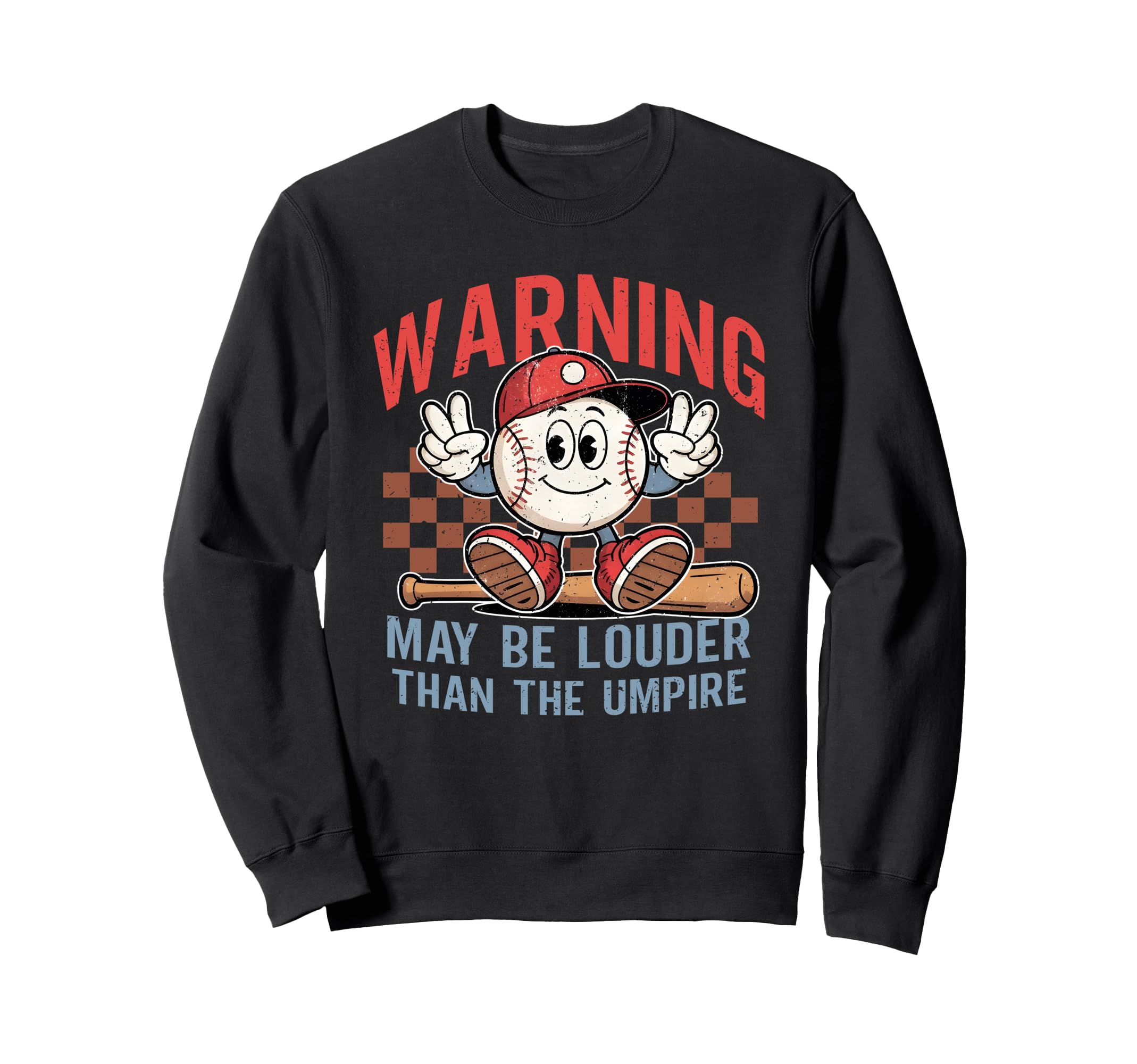May Be Louder Than Umpire Baseball Sweatshirt - Graphic Print for Adults - T-Shirt, Sweatshirt, Hoodie
