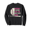 Baseball Players Have Prettiest Moms Sweatshirt - Graphic Print for Adults - T-Shirt, Sweatshirt, Hoodie