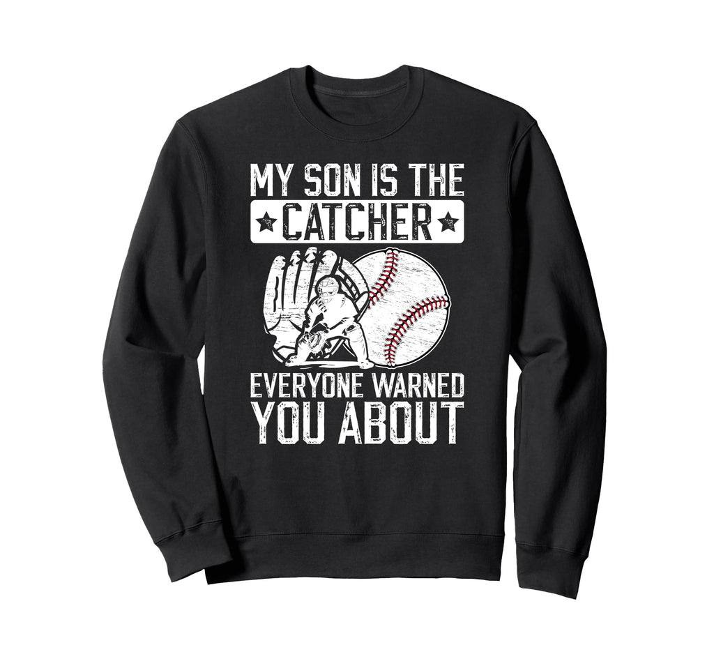 My Son Is Baseball Catcher Dad Baseball Sweatshirt - Trendy Graphic Unisex - T-Shirt, Sweatshirt, Hoodie