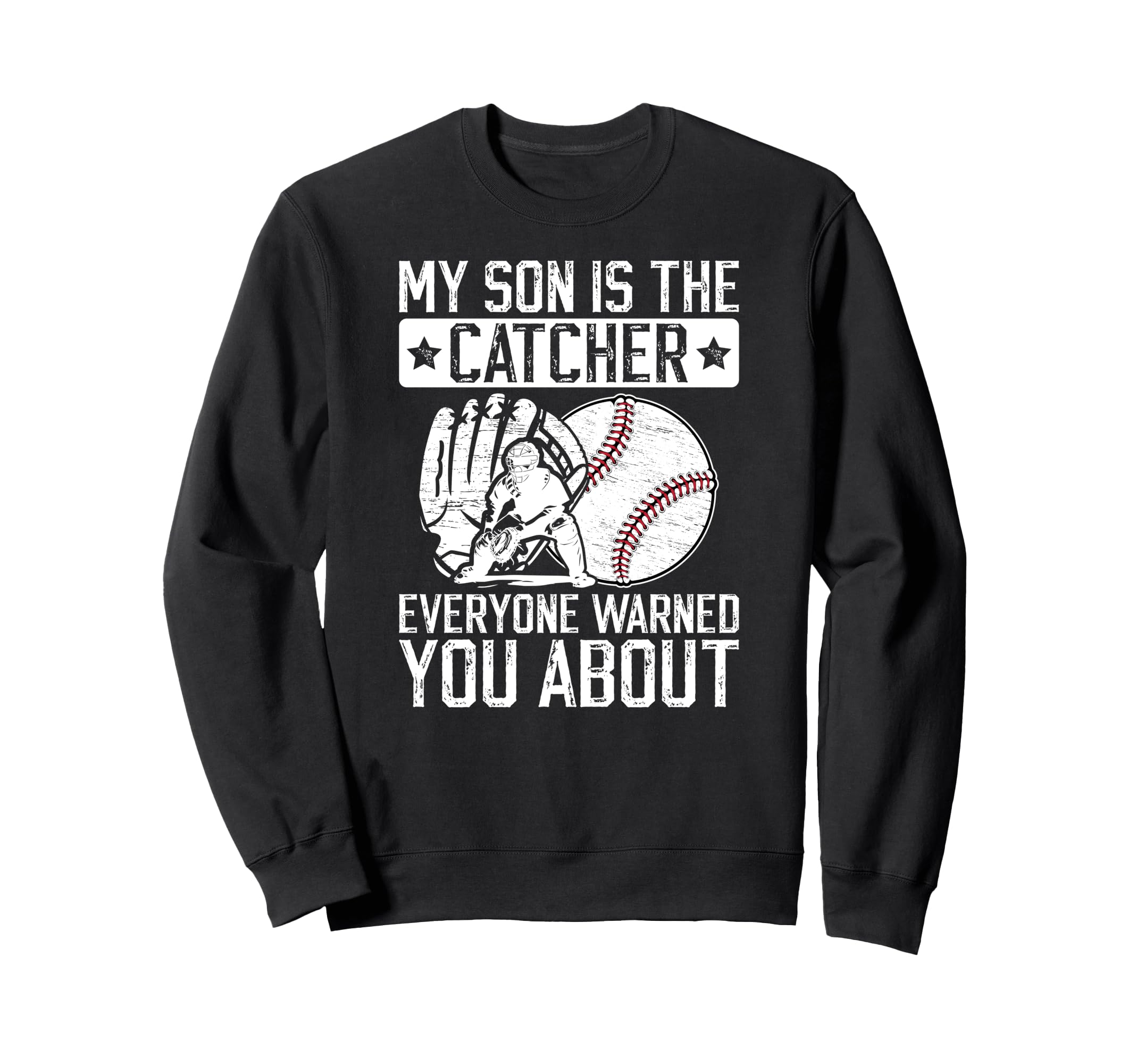 My Son Is Baseball Catcher Dad Baseball Sweatshirt - Trendy Graphic Unisex - T-Shirt, Sweatshirt, Hoodie