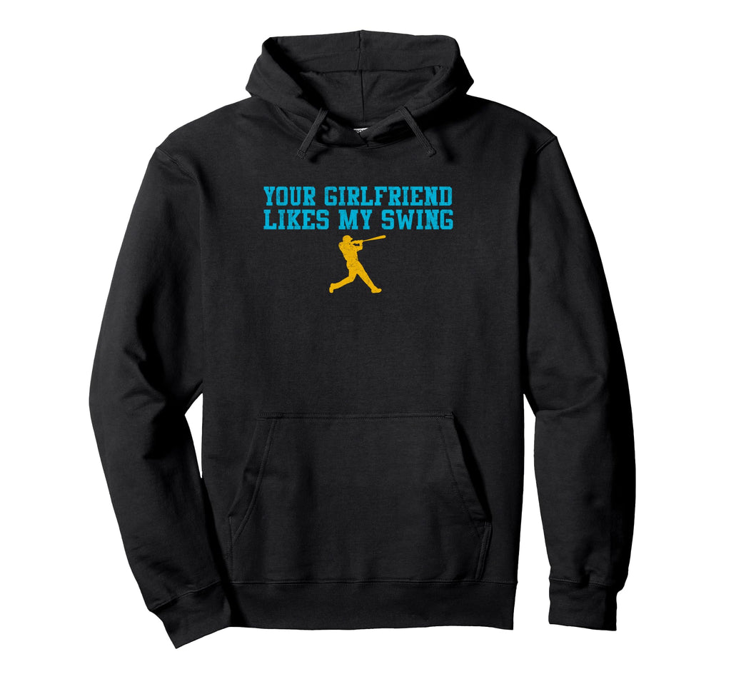 Your Girlfriend Likes My Swing Funny Hoodie - Novelty Apparel Unisex - T-Shirt, Sweatshirt, Hoodie
