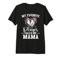 My Favorite Baseball Player Calls Me T-Shirt - Fun Novelty Design Unisex - T-Shirt, Sweatshirt, Hoodie