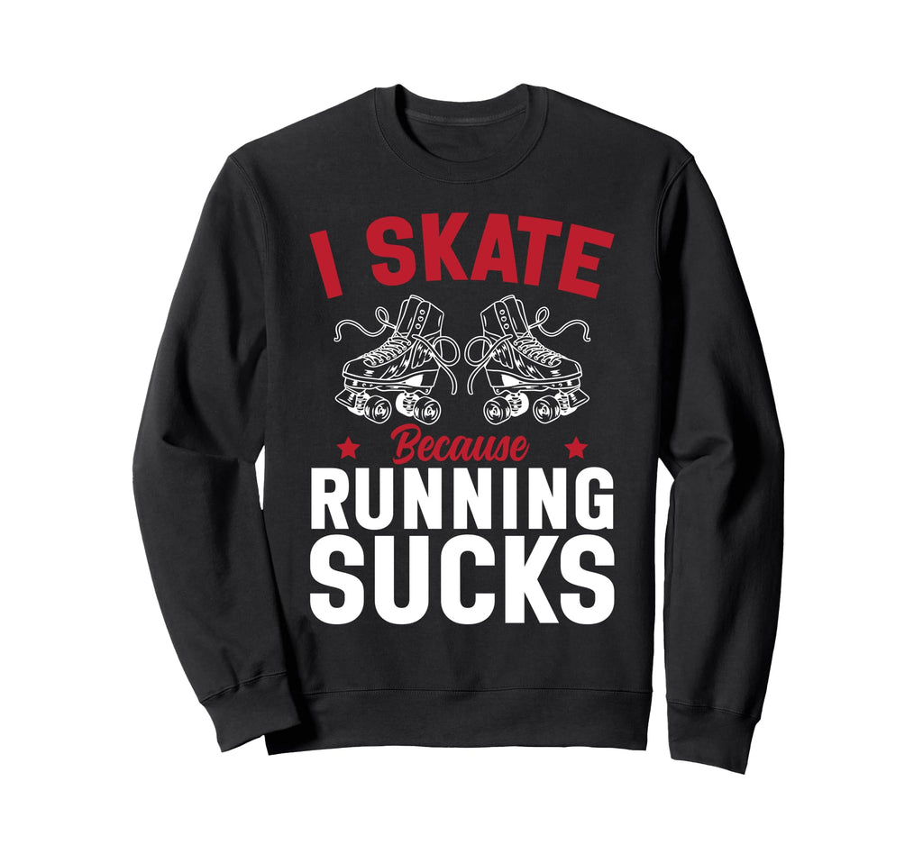 Roller Skating Skate 1970S I Skate Sweatshirt - Graphic Print Unisex - T-Shirt, Sweatshirt, Hoodie
