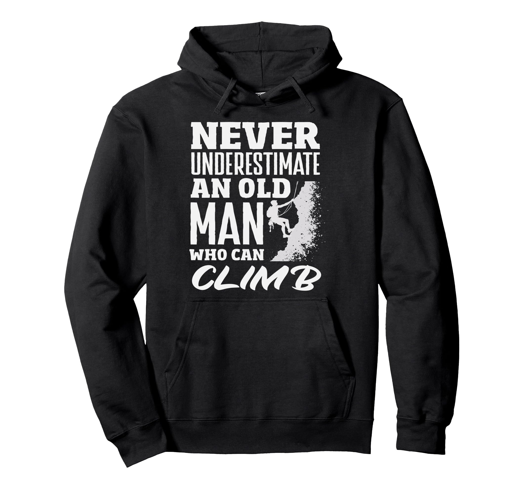 Never Underestimate Old Who Can Climb Hoodie - Minimalist Print Men Women - T-Shirt, Sweatshirt, Hoodie