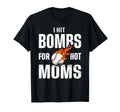 I Hit Bombs Hot Moms Funny Baseball T-Shirt - Fun Novelty Design Men Women - T-Shirt, Sweatshirt, Hoodie