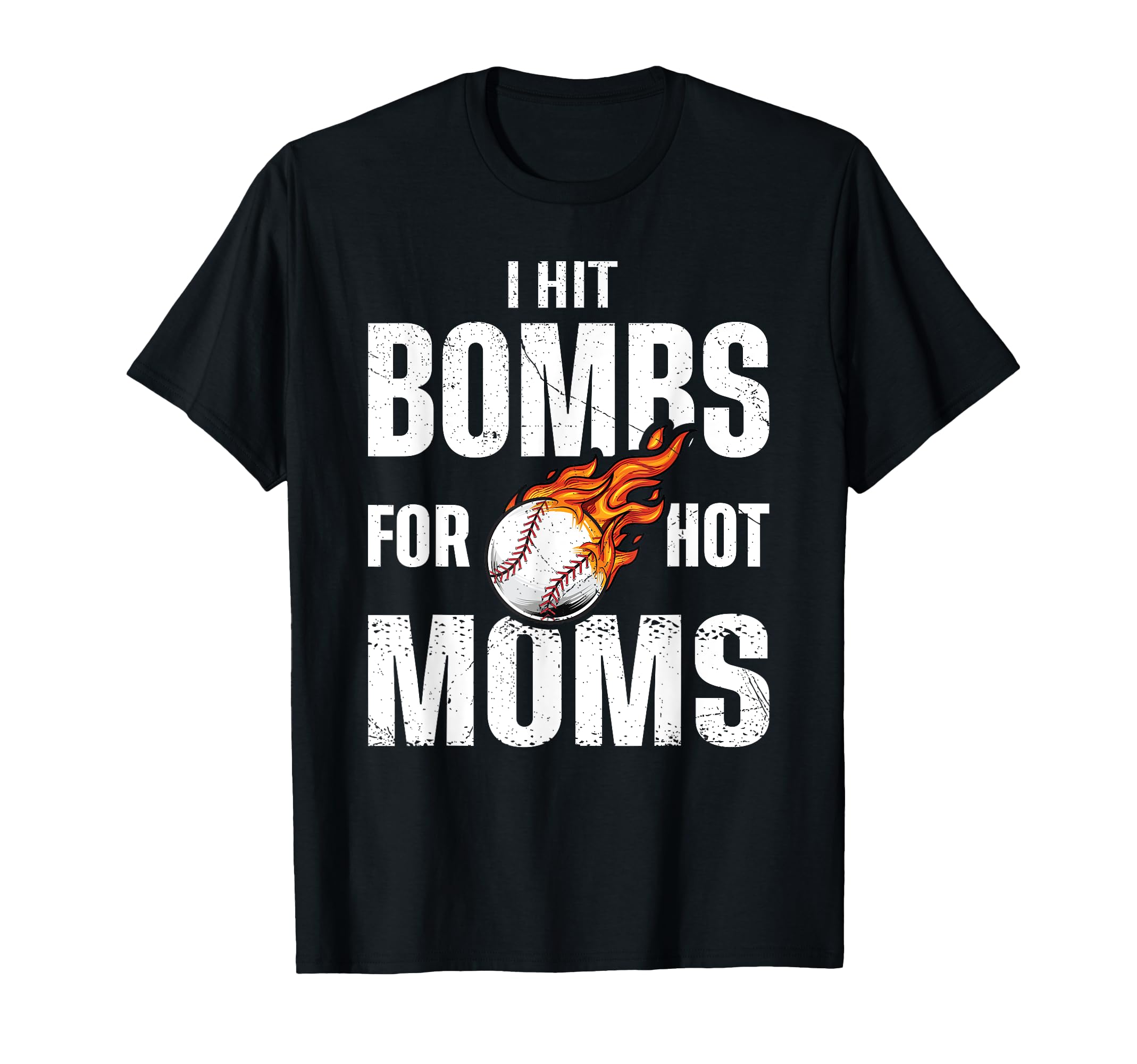 I Hit Bombs Hot Moms Funny Baseball T-Shirt - Fun Novelty Design Men Women - T-Shirt, Sweatshirt, Hoodie