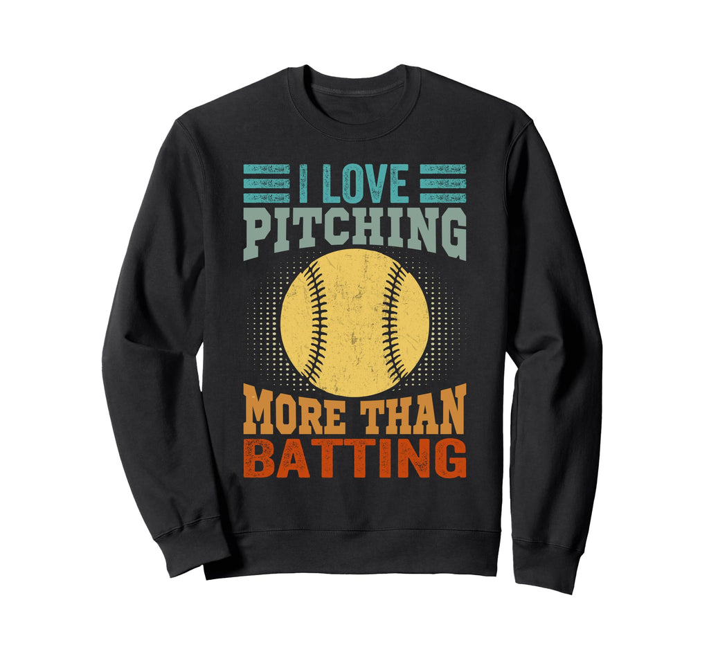 I Love Pitching More Than Batting Sweatshirt - Fun Novelty Design Unisex - T-Shirt, Sweatshirt, Hoodie