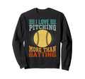 I Love Pitching More Than Batting Sweatshirt - Fun Novelty Design Unisex - T-Shirt, Sweatshirt, Hoodie