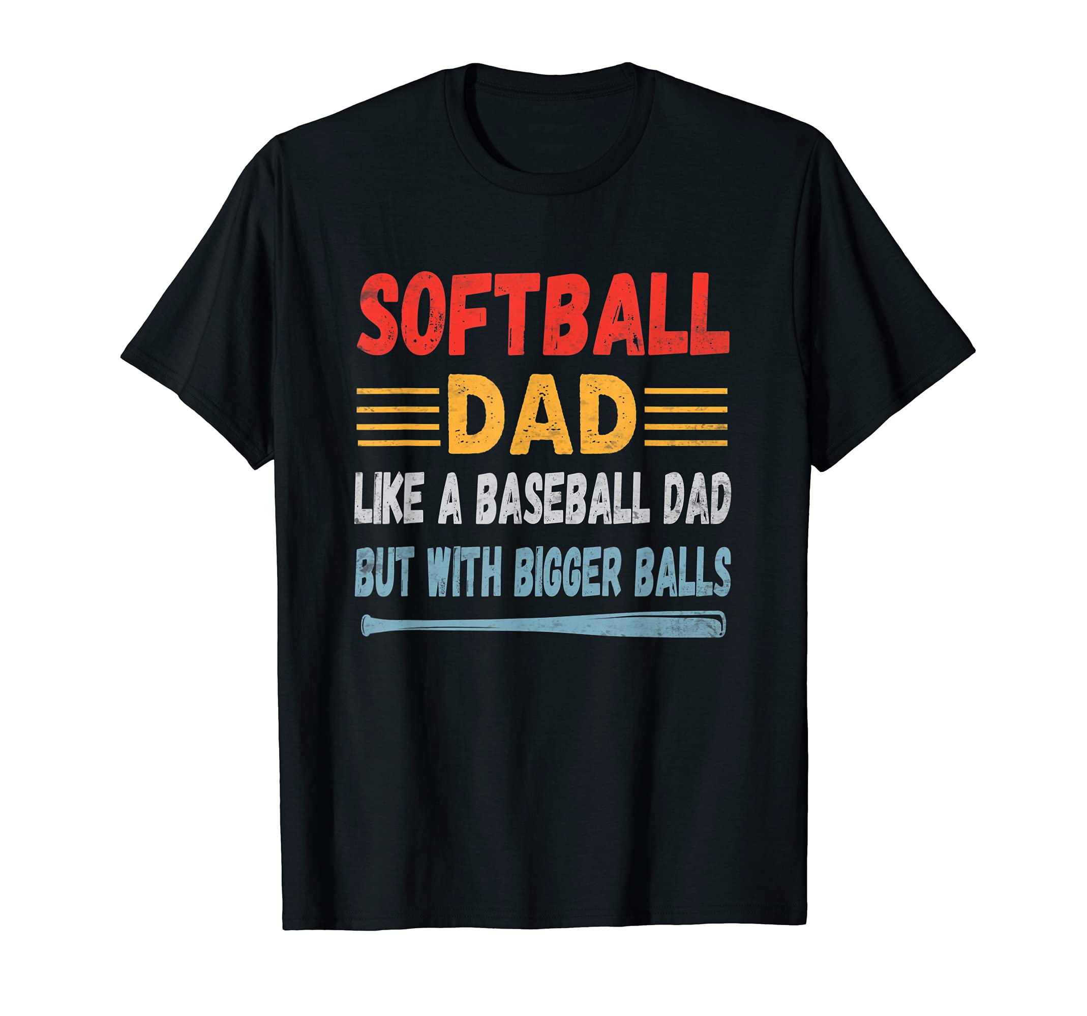 Softball Dad Like Baseball Dad Bigger T-Shirt - Trendy Graphic Men Women - T-Shirt, Sweatshirt, Hoodie