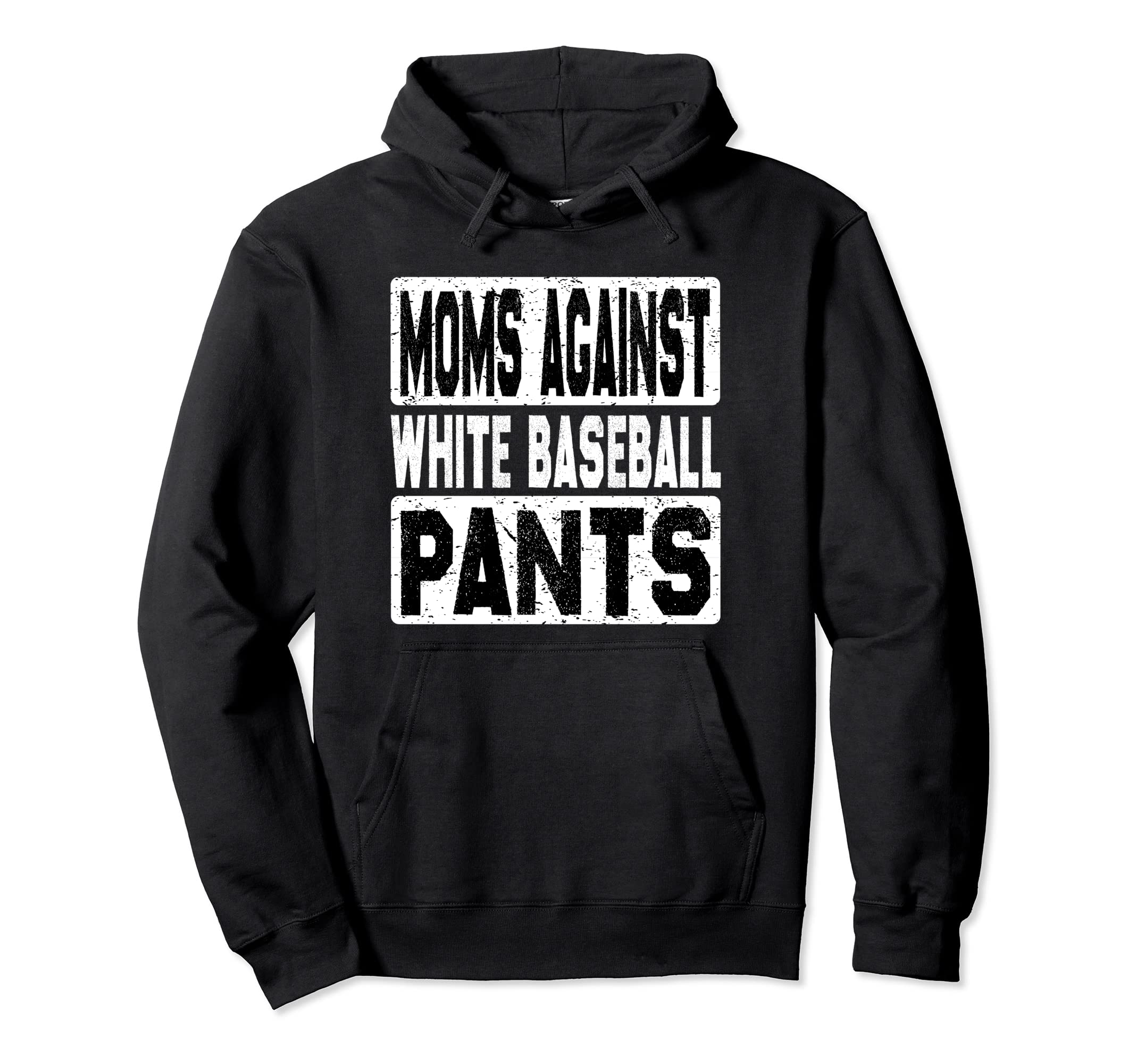 Moms Against White Baseball Pants Funny Hoodie - Novelty Apparel Unisex - T-Shirt, Sweatshirt, Hoodie