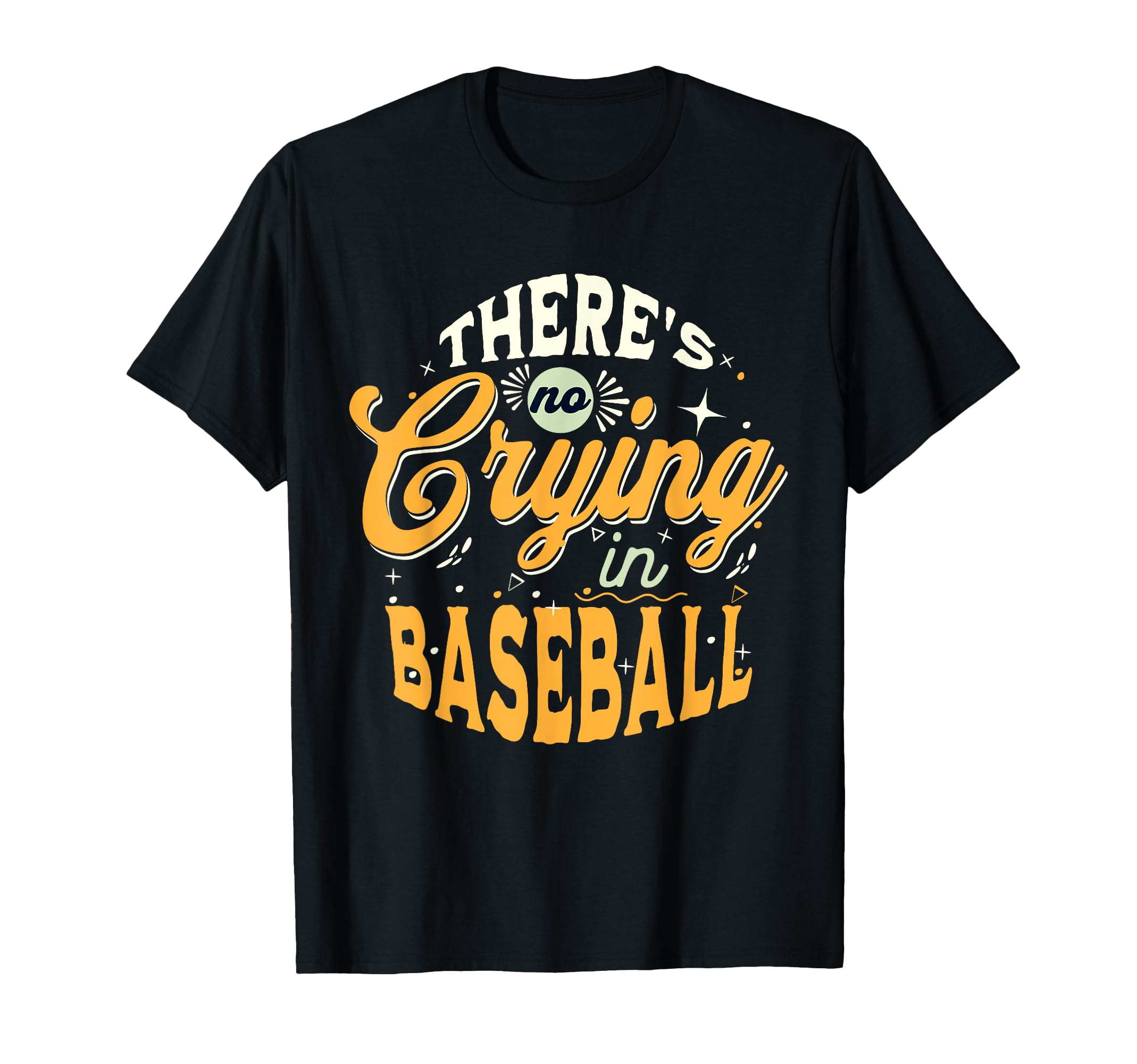 There Is No Crying Baseball Funny Game T-Shirt - Trendy Graphic for Adults - T-Shirt, Sweatshirt, Hoodie