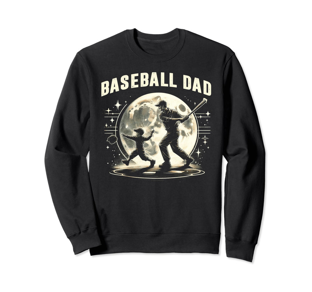 Baseball Dad Fathers Day Sweatshirt - Fun Novelty Design Men Women - T-Shirt, Sweatshirt, Hoodie
