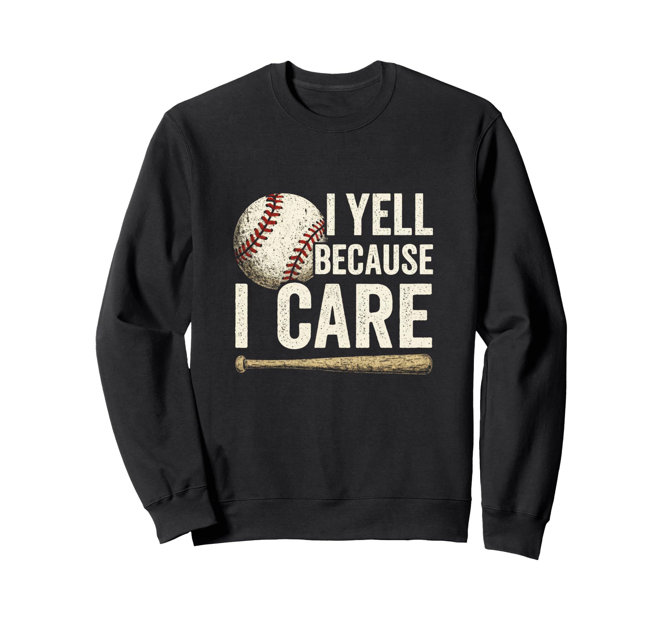 I Yell Because I Care Baseball Dad Sweatshirt - Custom Art Print Men Women - T-Shirt, Sweatshirt, Hoodie