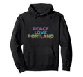 Portland Oregon Peace Love Hoodie - Novelty Apparel Unisex - T-Shirt, Sweatshirt, Hoodie