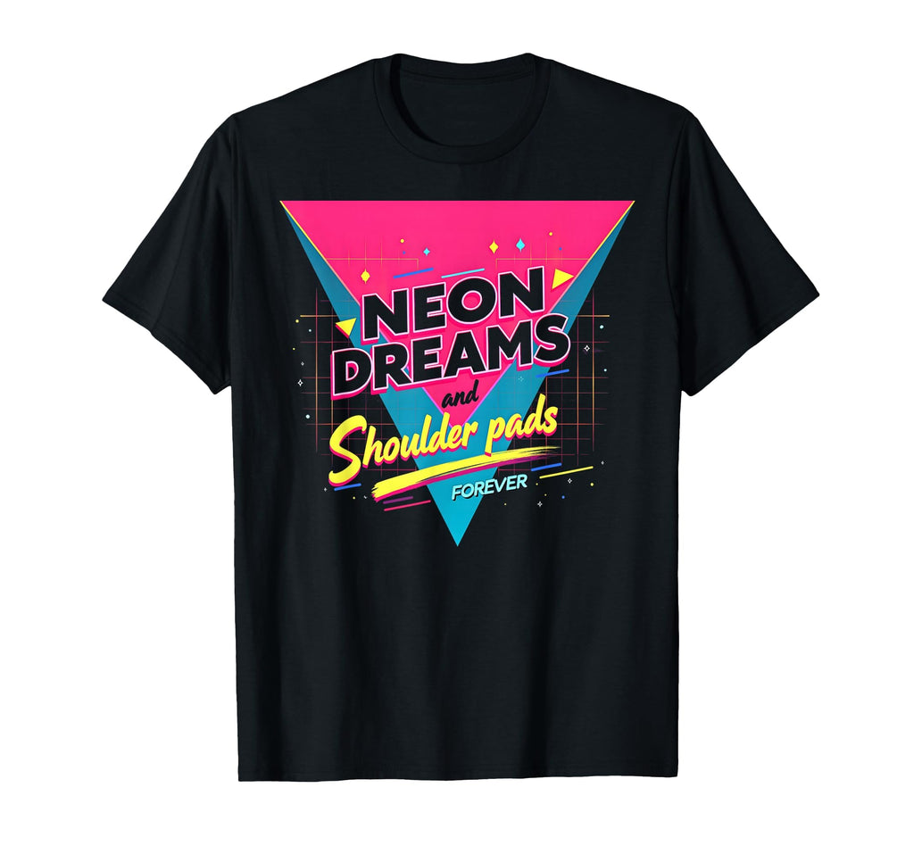 I Love 80S Neon Dreams Forever T-Shirt - Novelty Apparel Men Women - T-Shirt, Sweatshirt, Hoodie