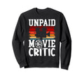Unpaid Movie Critic Film Camera Sweatshirt - Aesthetic Graphic Unisex - T-Shirt, Sweatshirt, Hoodie