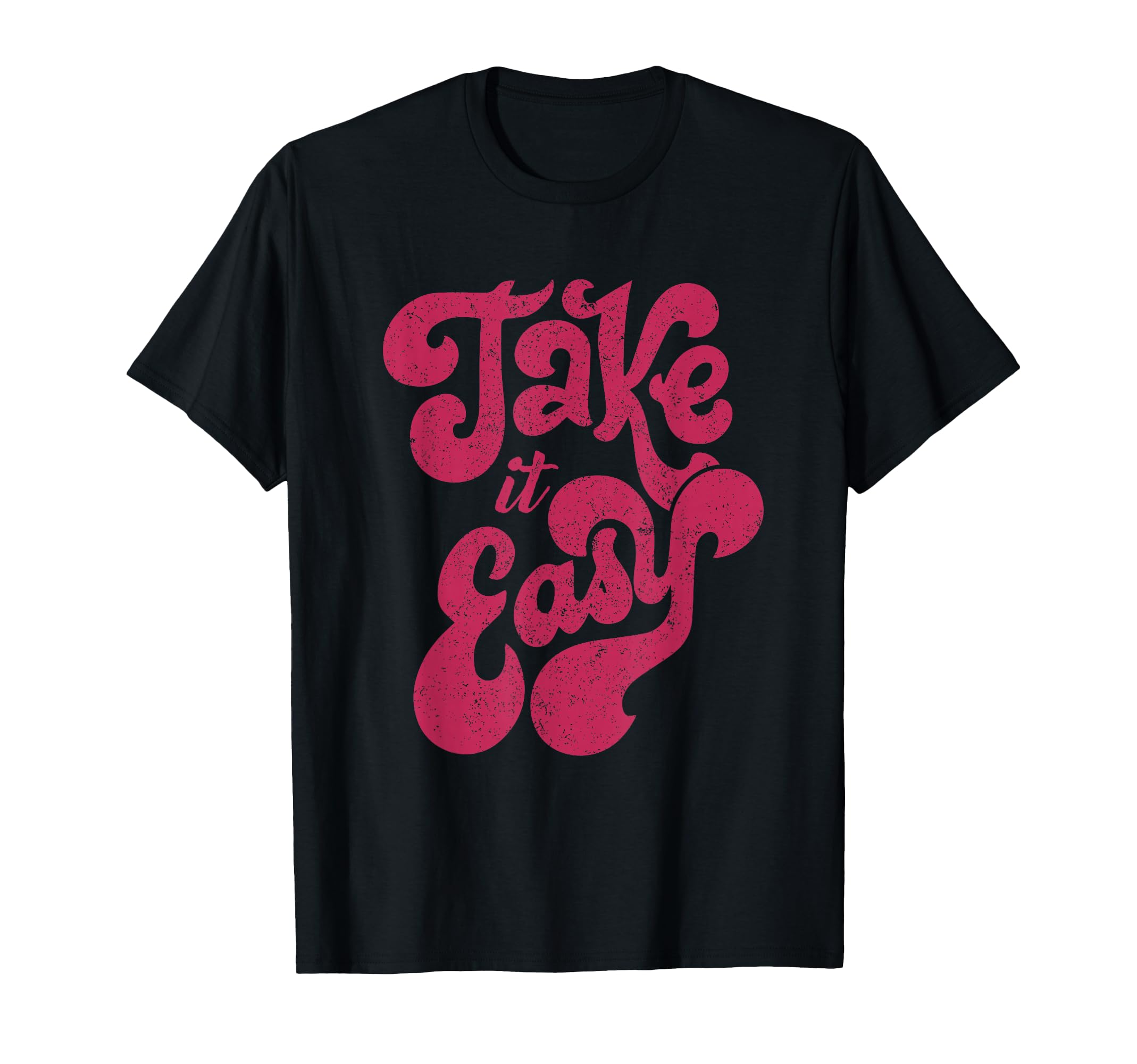 Distressed 70S Take It Easy T-Shirt - Casual Everyday Wear for Adults - T-Shirt, Sweatshirt, Hoodie