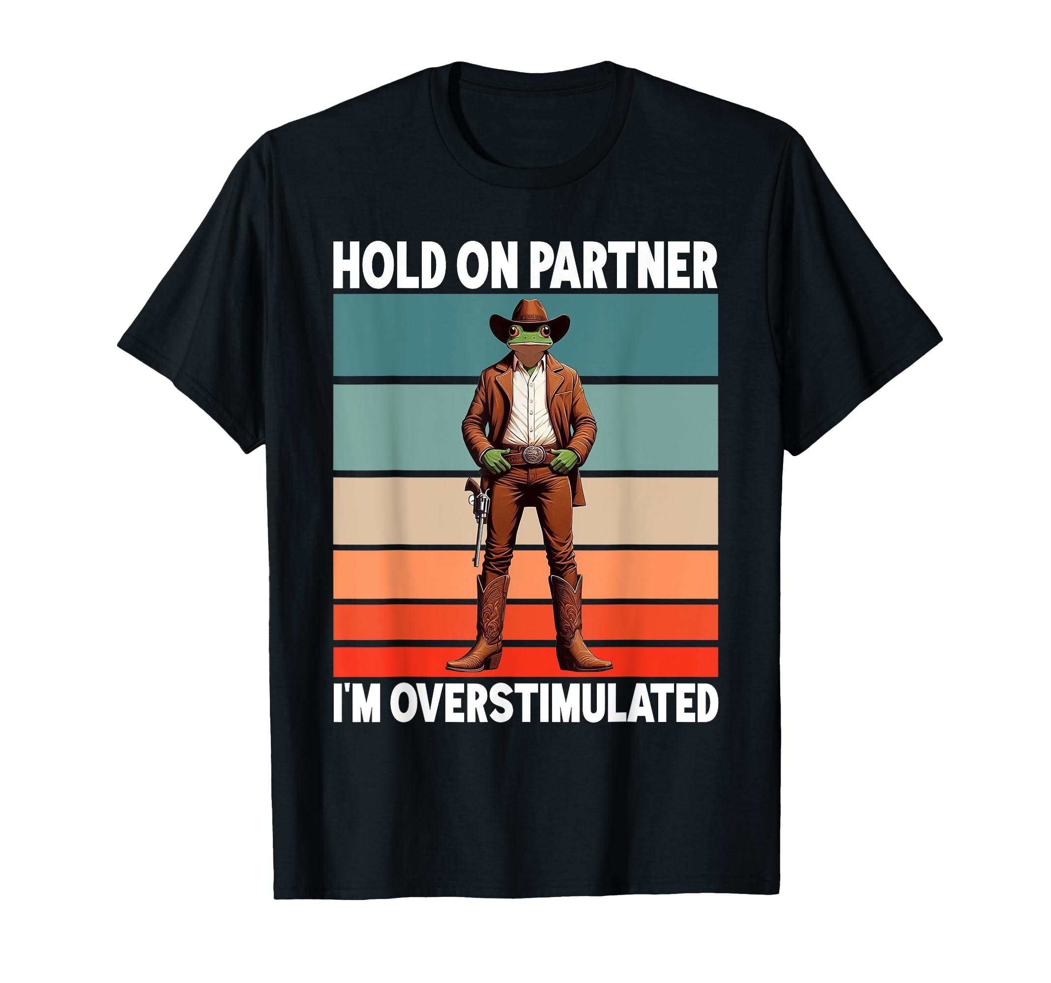 Hold Partner Im Overstimulated Funny T-Shirt - Custom Art Print Unisex - T-Shirt, Sweatshirt, Hoodie