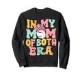 My Mom Both Era Groovy Baseball Sweatshirt - Streetwear Style Men Women - T-Shirt, Sweatshirt, Hoodie