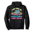 Roller Skating They See Me Rollin They Hatin Hoodie - Graphic Print Unisex - T-Shirt, Sweatshirt, Hoodie