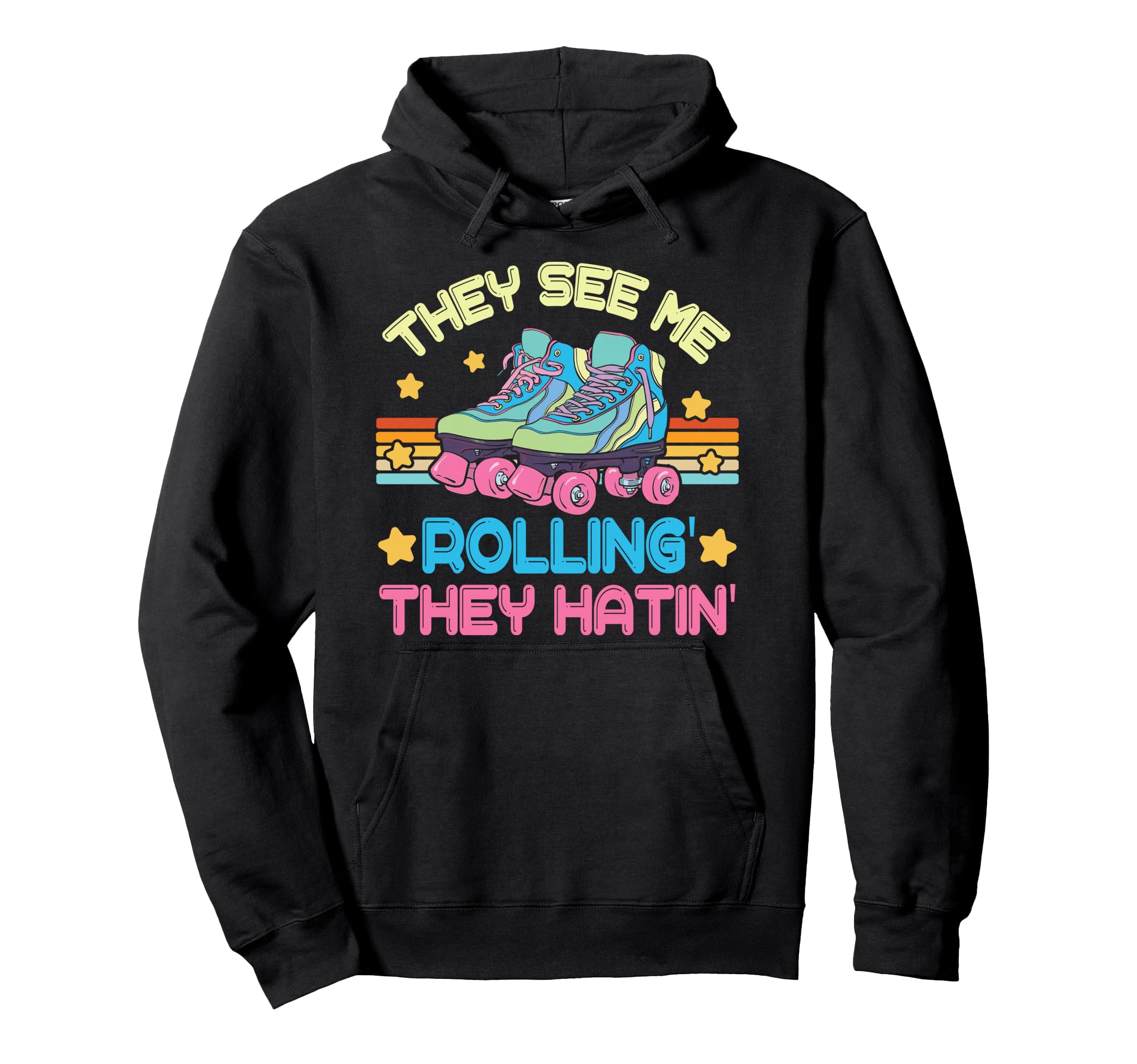 Roller Skating They See Me Rollin They Hatin Hoodie - Graphic Print Unisex - T-Shirt, Sweatshirt, Hoodie