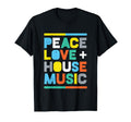 House Music Edm Dj Peace Love T-Shirt - Casual Everyday Wear Men Women - T-Shirt, Sweatshirt, Hoodie