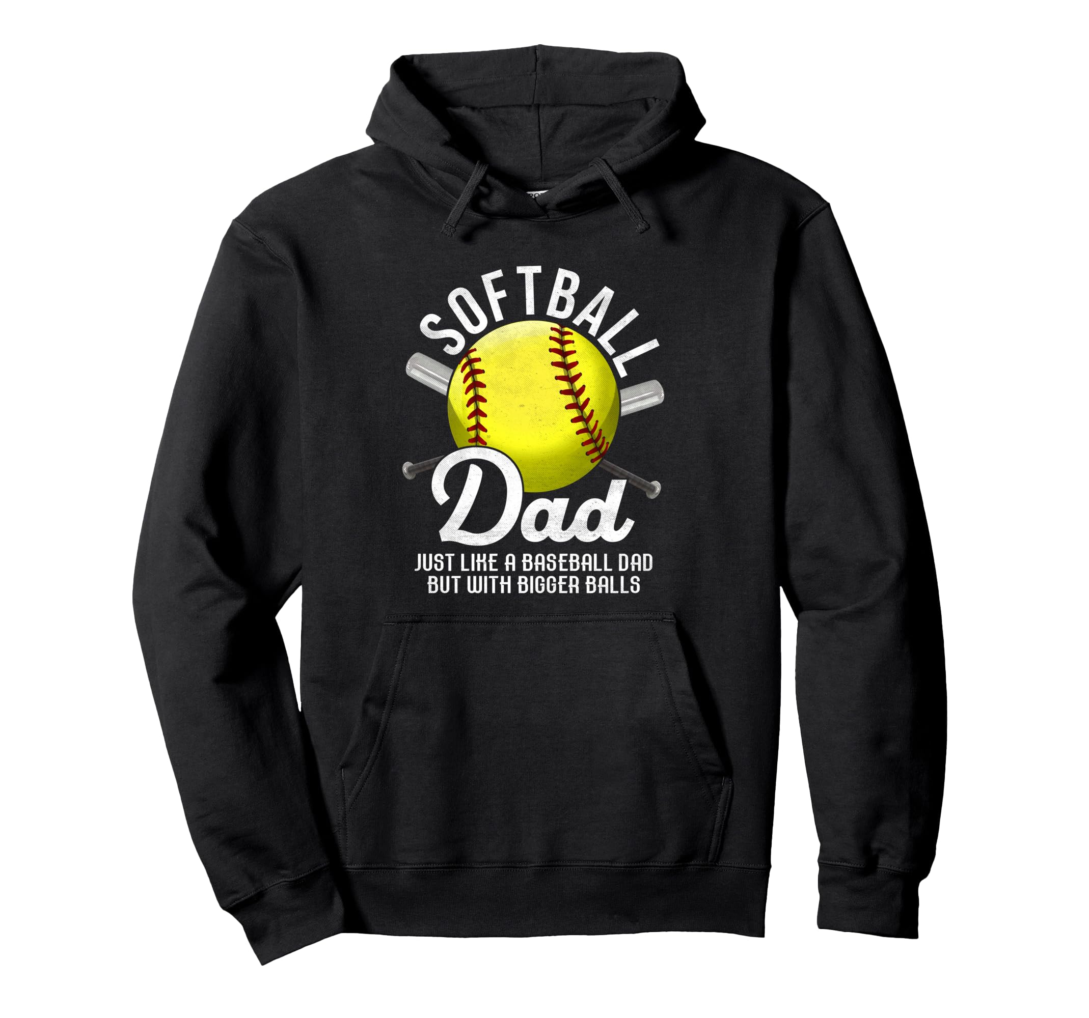Softball Dad Like Baseball But Bigger Hoodie - Graphic Print Men Women - T-Shirt, Sweatshirt, Hoodie