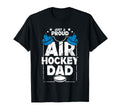 Fathers Day Proud Air Hockey Dad Game T-Shirt - Custom Art Print Men Women - T-Shirt, Sweatshirt, Hoodie