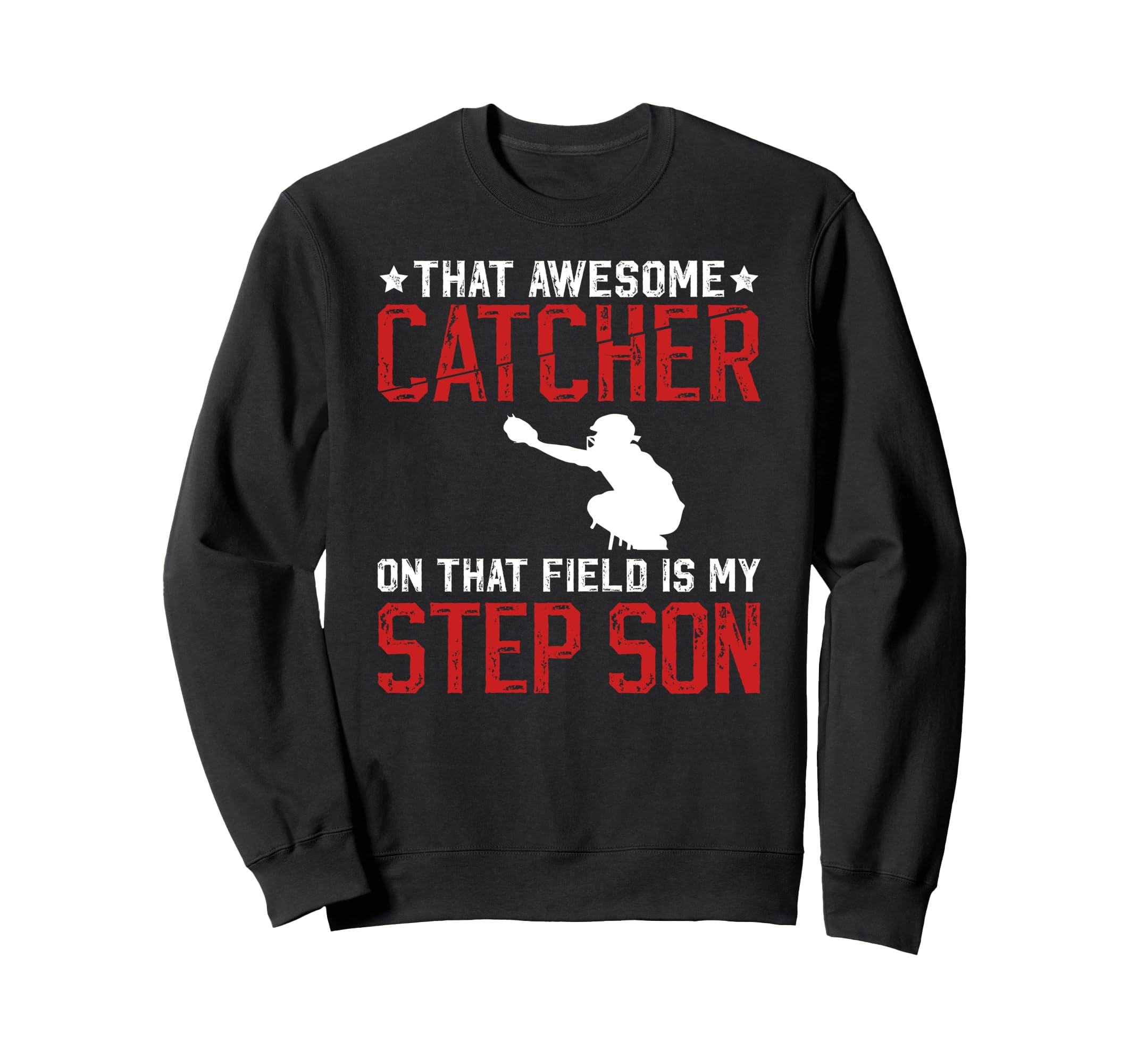 Baseball Catcher Step Dad Proud Sweatshirt - Graphic Print Men Women - T-Shirt, Sweatshirt, Hoodie