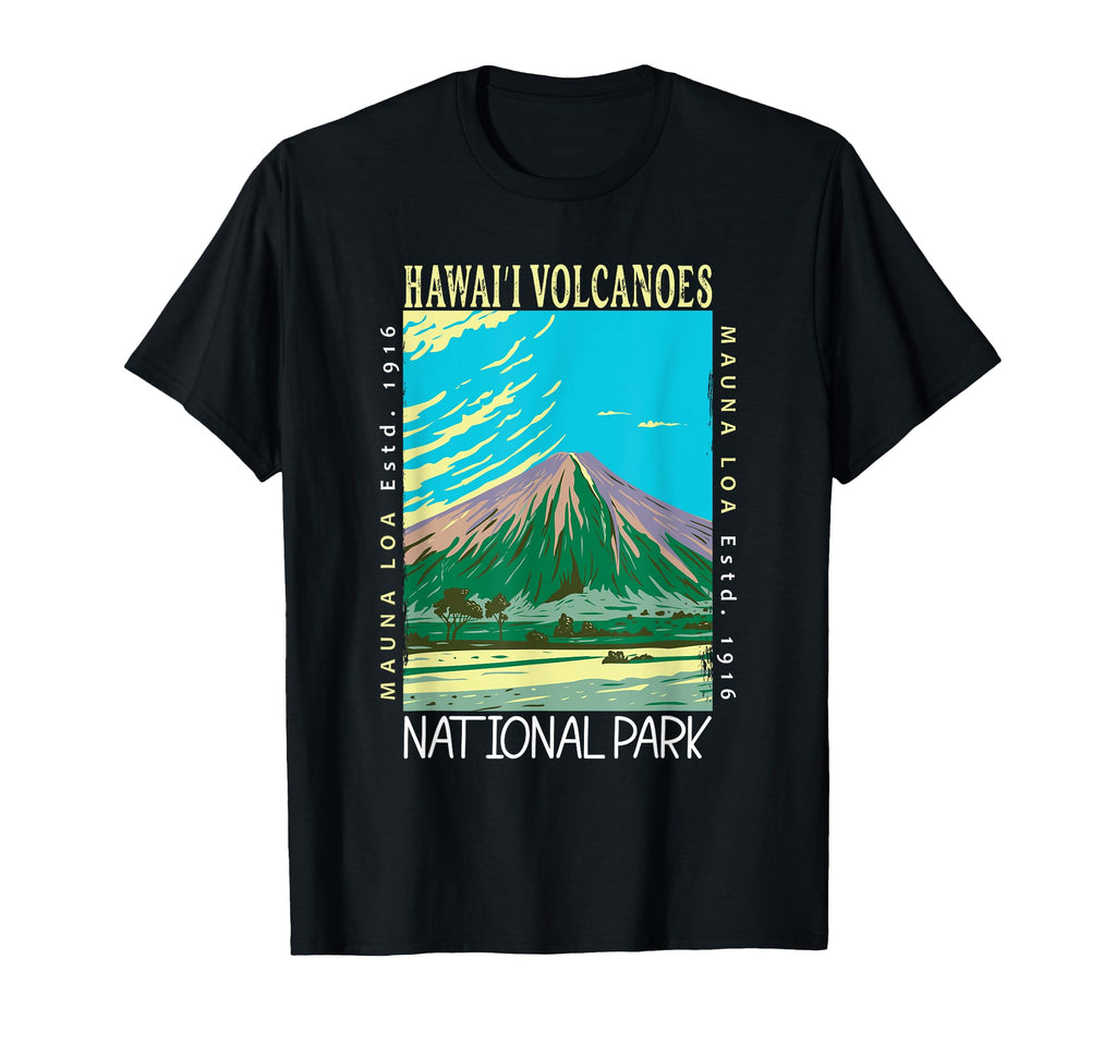 Hawaii Volcanoes National Park Mauna T-Shirt - Fun Novelty Design Unisex - T-Shirt, Sweatshirt, Hoodie