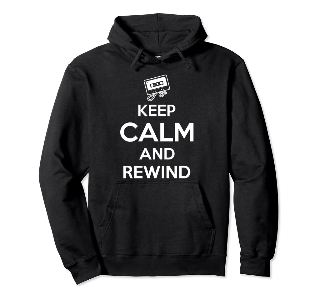 Keep Calm And Rewind Cassette Tape Hoodie - Fun Novelty Design Men Women - T-Shirt, Sweatshirt, Hoodie