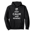 Keep Calm And Rewind Cassette Tape Hoodie - Fun Novelty Design Men Women - T-Shirt, Sweatshirt, Hoodie