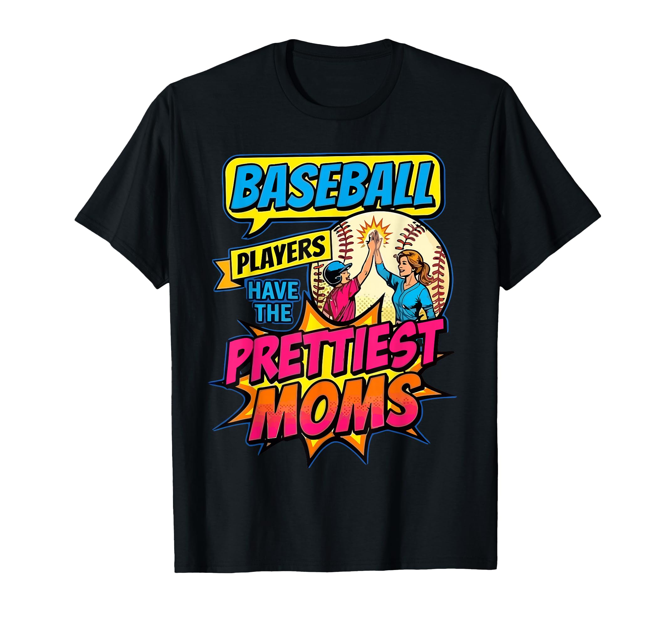 Baseball Players Have Prettiest Moms T-Shirt - Custom Art Print for Adults - T-Shirt, Sweatshirt, Hoodie