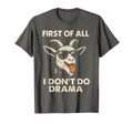 First All I Dont Do Drama Funny Loud T-Shirt - Streetwear Style Unisex - T-Shirt, Sweatshirt, Hoodie